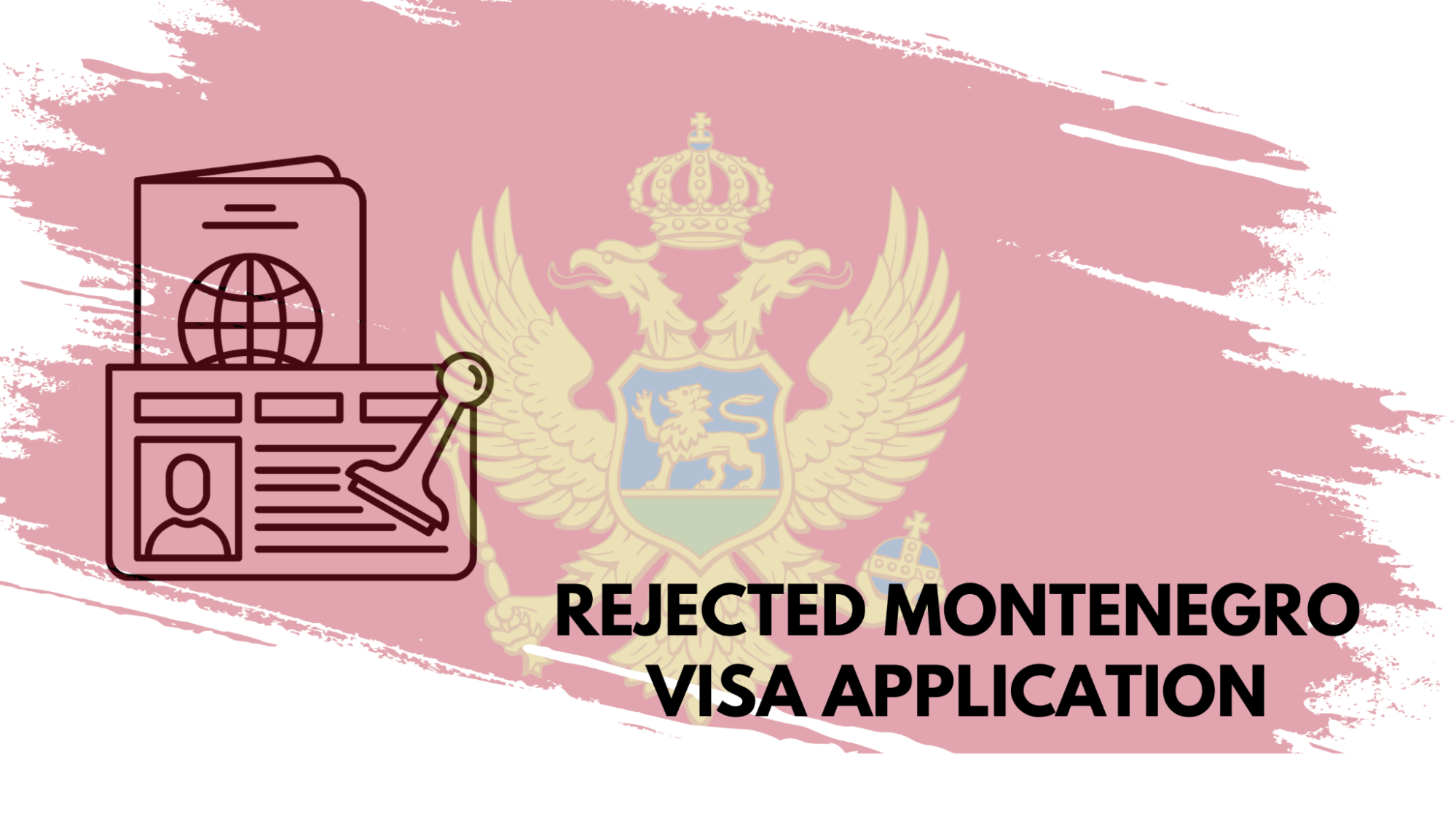 Dealing with a Rejected Montenegro Visa Application